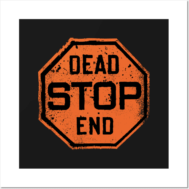 Stop - Dead End Road Sign Wall Art by artbitz